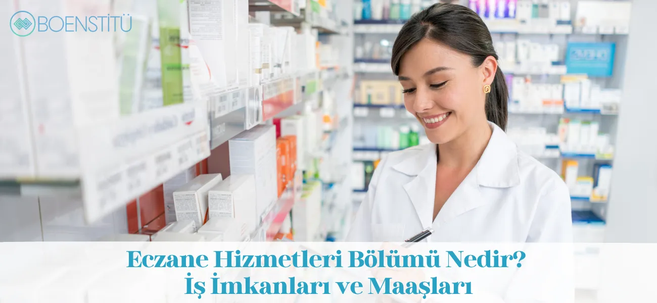 Eczane Hizmetleri Bölümü Nedir? İş İmkanları ve Maaşları