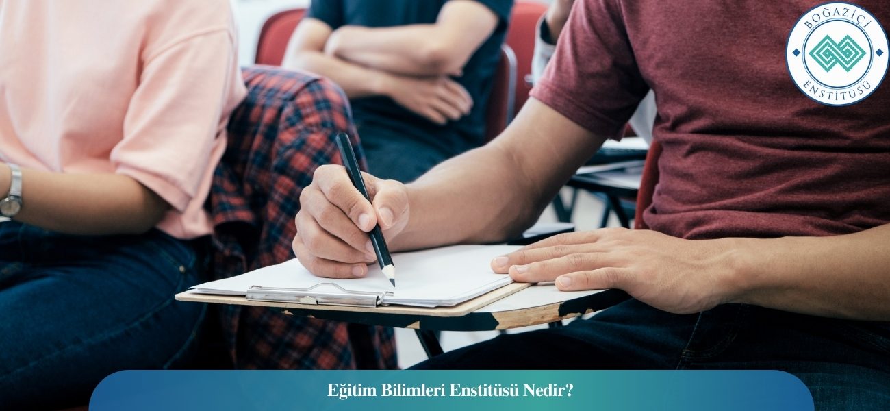 Eğitim Bilimleri Enstitüsü Nedir? Eğitim Bilimleri Enstitüsü Nedir?