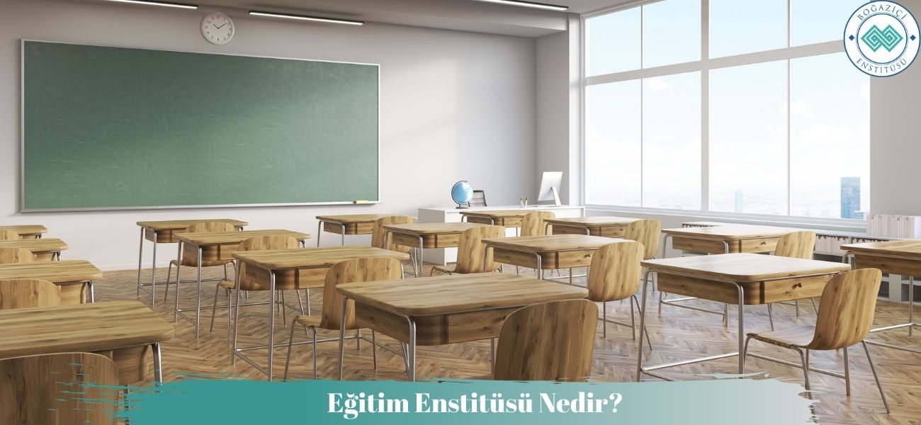 Eğitim Enstitüsü Nedir? Eğitim Enstitüsü Nedir?