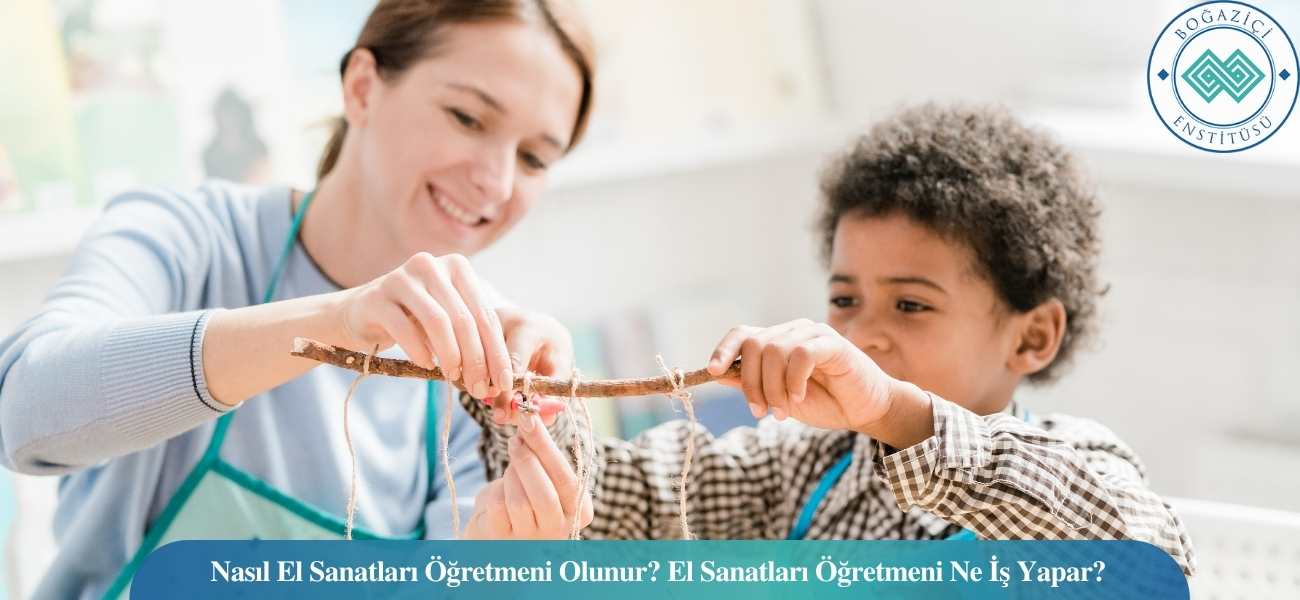 Nasıl El Sanatları Öğretmeni Olunur? El Sanatları Öğretmeni Ne İş Yapar? Nasıl El Sanatları Öğretmeni Olunur? El Sanatları Öğretmeni Ne İş Yapar?