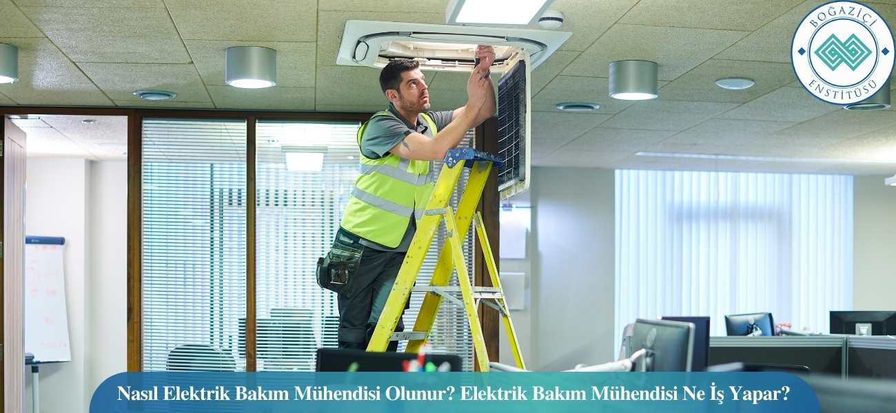 Nasıl Elektrik Bakım Mühendisi Olunur? Elektrik Bakım Mühendisi Ne İş Yapar? Nasıl Elektrik Bakım Mühendisi Olunur? Elektrik Bakım Mühendisi Ne İş Yapar?