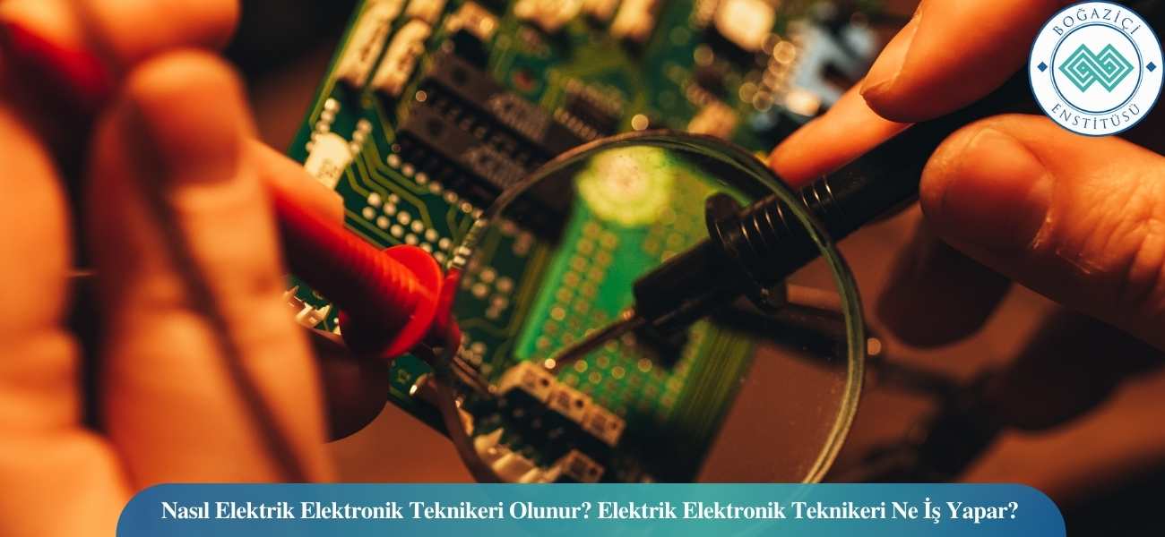 Nasıl Elektrik Elektronik Teknikeri Olunur? Elektrik Elektronik Teknikeri Ne İş Yapar? Nasıl Elektrik Elektronik Teknikeri Olunur? Elektrik Elektronik Teknikeri Ne İş Yapar?