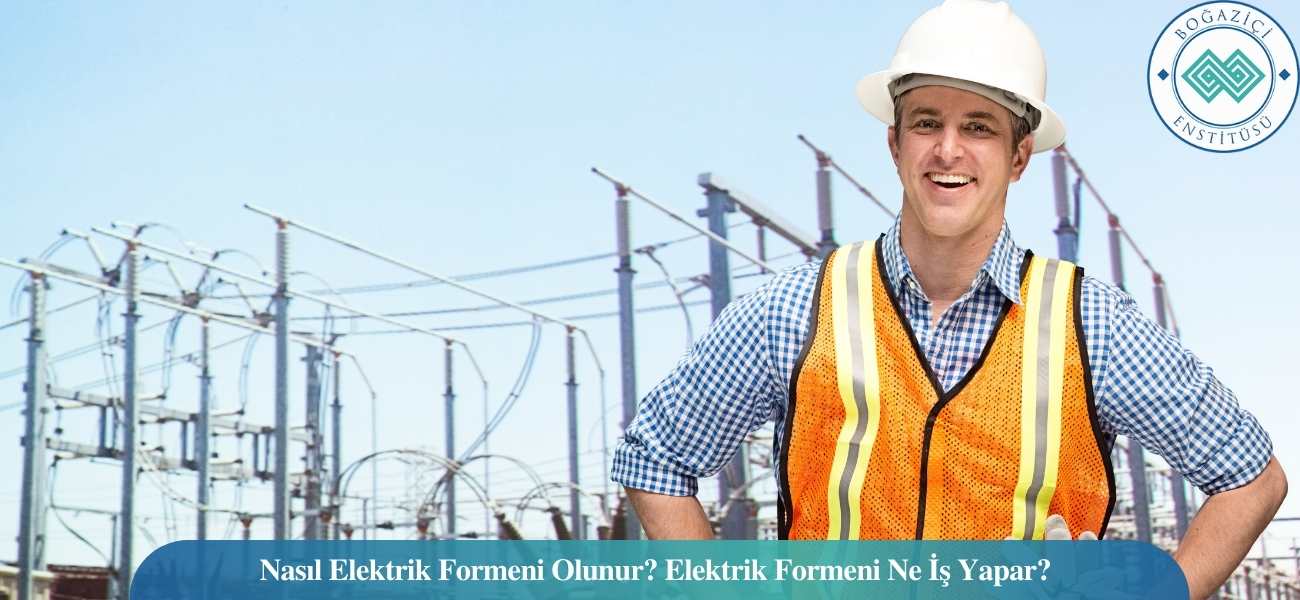 Nasıl Elektrik Formeni Olunur? Elektrik Formeni Ne İş Yapar? Nasıl Elektrik Formeni Olunur? Elektrik Formeni Ne İş Yapar?