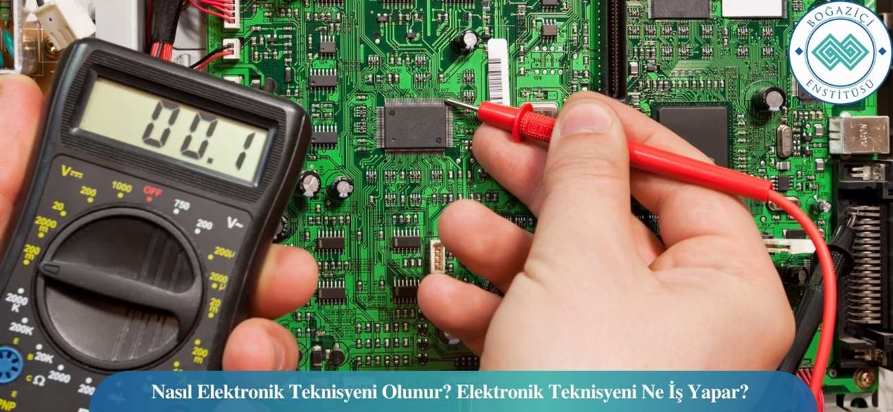 Nasıl Elektronik Teknisyeni Olunur? Elektronik Teknisyeni Ne İş Yapar? Nasıl Elektronik Teknisyeni Olunur? Elektronik Teknisyeni Ne İş Yapar?