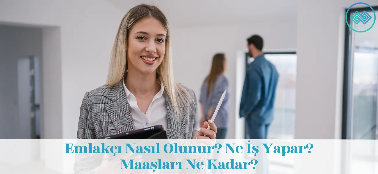Emlakçı Nasıl Olunur? Ne İş Yapar? Maaşları Ne Kadar? Emlakçı Nasıl Olunur? Ne İş Yapar? Maaşları Ne Kadar?