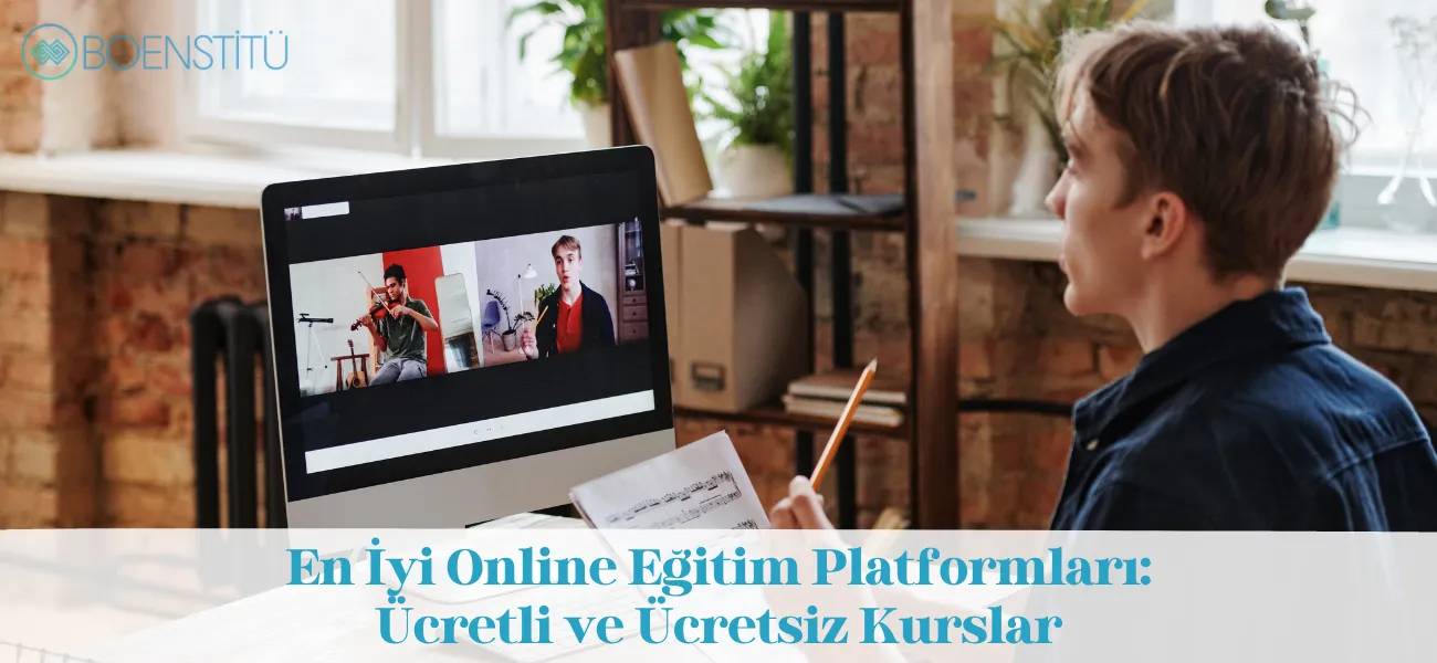En İyi Online Eğitim Platformları: Ücretli ve Ücretsiz Kurs Siteleri
