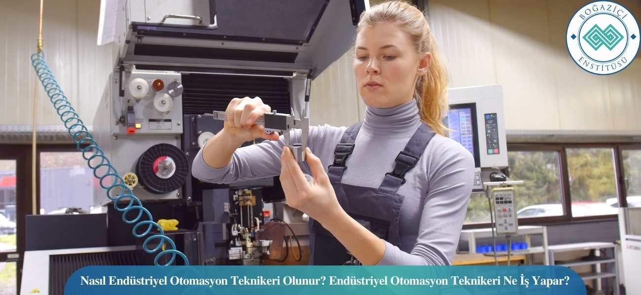Nasıl Endüstriyel Otomasyon Teknikeri Olunur? Endüstriyel Otomasyon Teknikeri Ne İş Yapar? Nasıl Endüstriyel Otomasyon Teknikeri Olunur? Endüstriyel Otomasyon Teknikeri Ne İş Yapar?