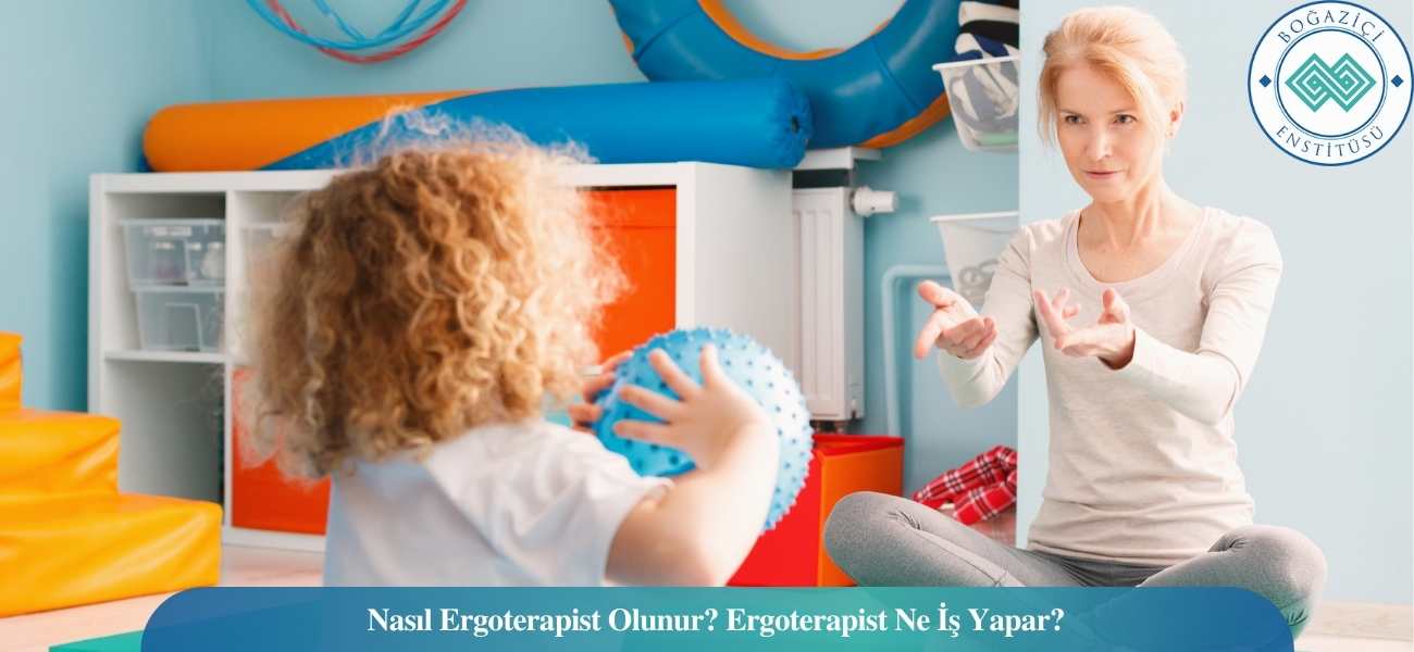 Nasıl Ergoterapist Olunur? Ergoterapist Ne İş Yapar? Nasıl Ergoterapist Olunur? Ergoterapist Ne İş Yapar?
