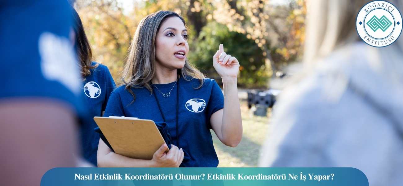 Nasıl Etkinlik Koordinatörü Olunur? Etkinlik Koordinatörü Ne İş Yapar? Nasıl Etkinlik Koordinatörü Olunur? Etkinlik Koordinatörü Ne İş Yapar?