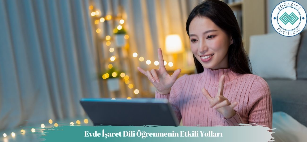 Evde İşaret Dili Öğrenmenin Etkili Yolları Evde İşaret Dili Öğrenmenin Etkili Yolları