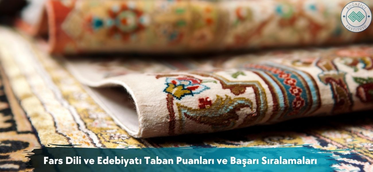 Fars Dili ve Edebiyatı 2025 Taban Puanları ve Başarı Sıralamaları Fars Dili ve Edebiyatı 2025 Taban Puanları ve Başarı Sıralamaları