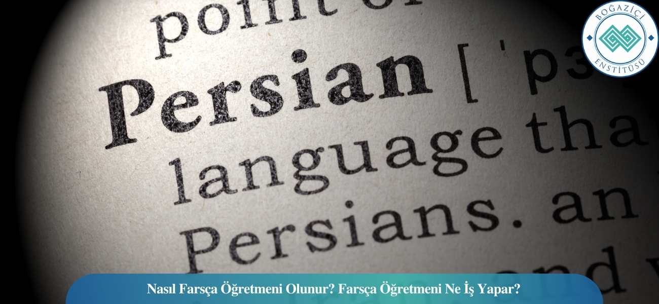 Nasıl Farsça Öğretmeni Olunur? Farsça Öğretmeni Ne İş Yapar? Nasıl Farsça Öğretmeni Olunur? Farsça Öğretmeni Ne İş Yapar?