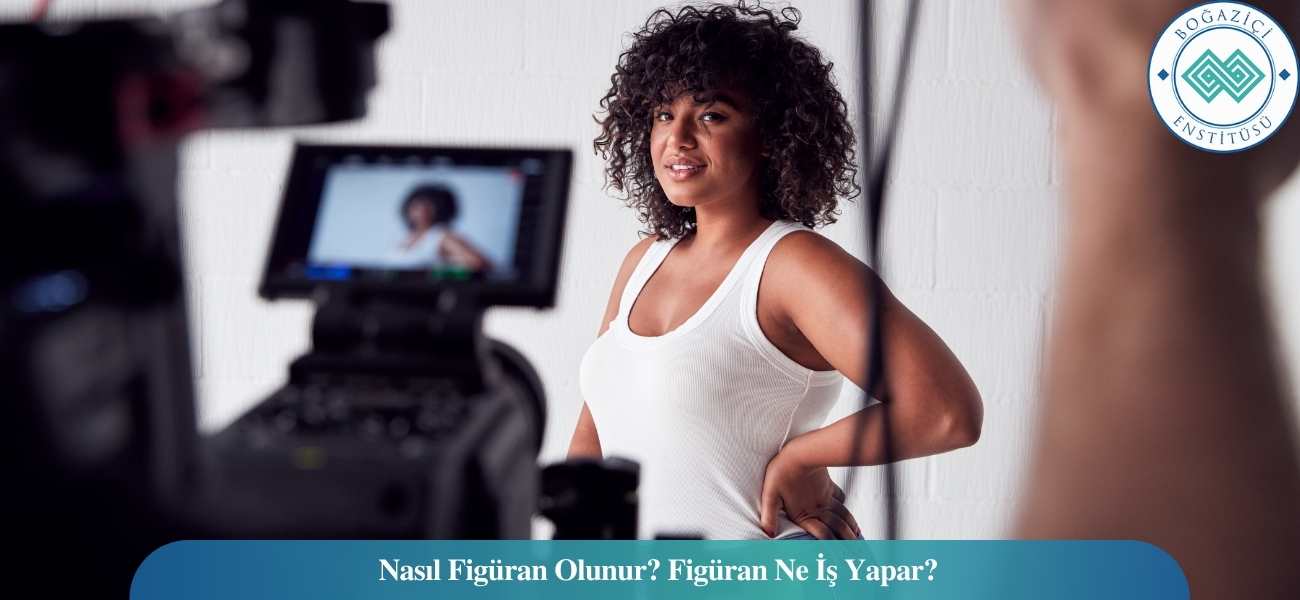 Nasıl Figüran Olunur? Figüran Ne İş Yapar? Nasıl Figüran Olunur? Figüran Ne İş Yapar?