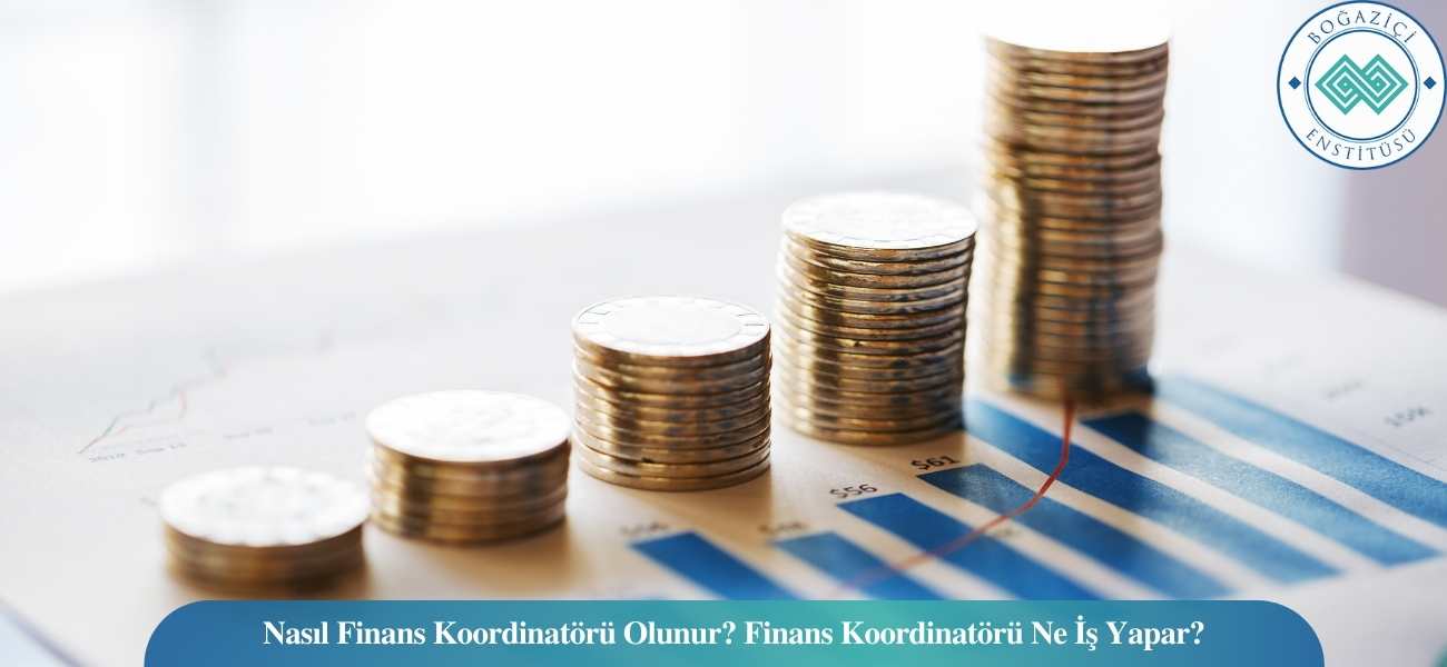 Nasıl Finans Koordinatörü Olunur? Finans Koordinatörü Ne İş Yapar? Nasıl Finans Koordinatörü Olunur? Finans Koordinatörü Ne İş Yapar?