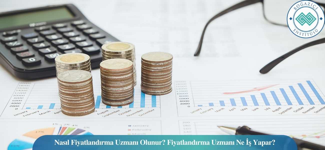 Nasıl Fiyatlandırma Uzmanı Olunur? Fiyatlandırma Uzmanı Ne İş Yapar? Nasıl Fiyatlandırma Uzmanı Olunur? Fiyatlandırma Uzmanı Ne İş Yapar?