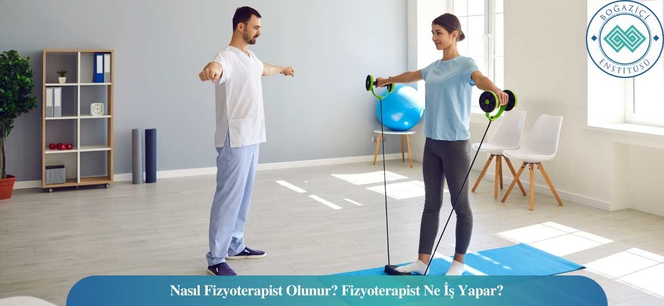 Nasıl Fizyoterapist Olunur? Fizyoterapist Ne İş Yapar? Nasıl Fizyoterapist Olunur? Fizyoterapist Ne İş Yapar?
