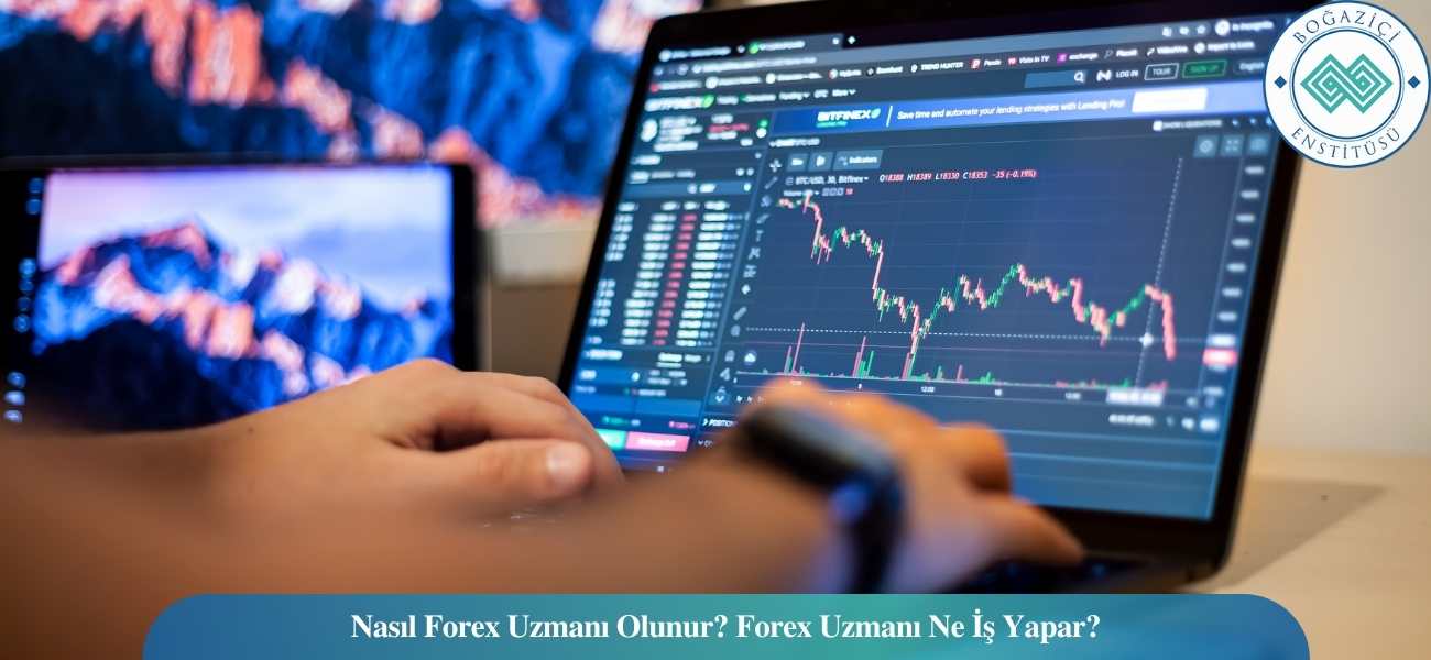 Nasıl Forex Uzmanı Olunur? Forex Uzmanı Ne İş Yapar? Nasıl Forex Uzmanı Olunur? Forex Uzmanı Ne İş Yapar?