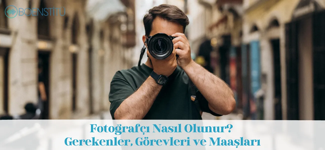 Fotoğrafçı Nasıl Olunur? Gerekenler, Görevleri ve Maaşları