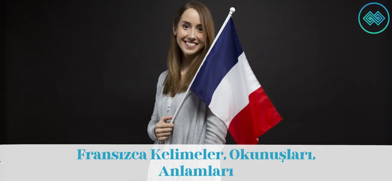 Fransızca Kelimeler, Okunuşları ve Türkçe Anlamları