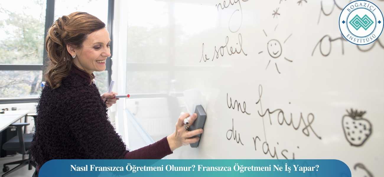 Nasıl Fransızca Öğretmeni Olunur? Fransızca Öğretmeni Ne İş Yapar? Nasıl Fransızca Öğretmeni Olunur? Fransızca Öğretmeni Ne İş Yapar?