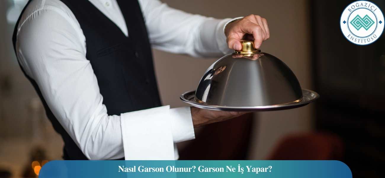 Nasıl Garson Olunur? Garson Ne İş Yapar? Nasıl Garson Olunur? Garson Ne İş Yapar?