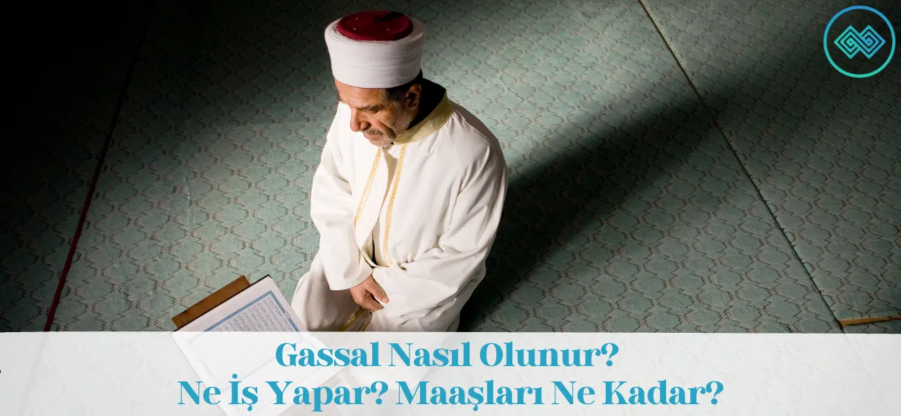Gassal Nasıl Olunur? Ne İş Yapar? Maaşları Ne Kadar?