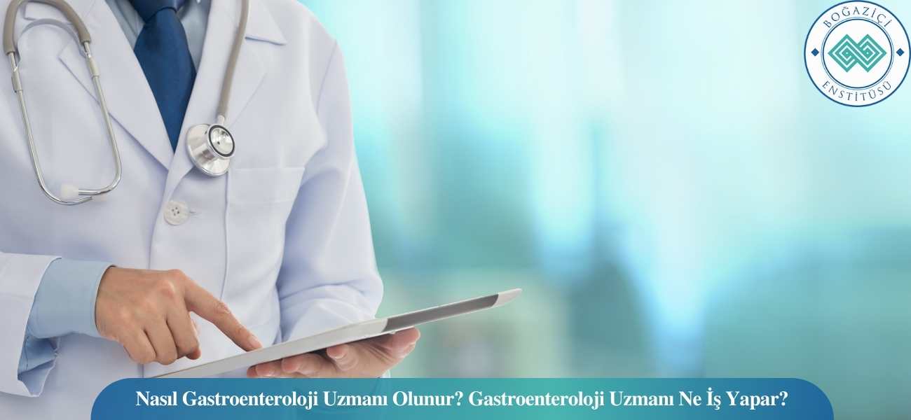 Nasıl Gastroenteroloji Uzmanı Olunur? Gastroenteroloji Uzmanı Ne İş Yapar? Nasıl Gastroenteroloji Uzmanı Olunur? Gastroenteroloji Uzmanı Ne İş Yapar?