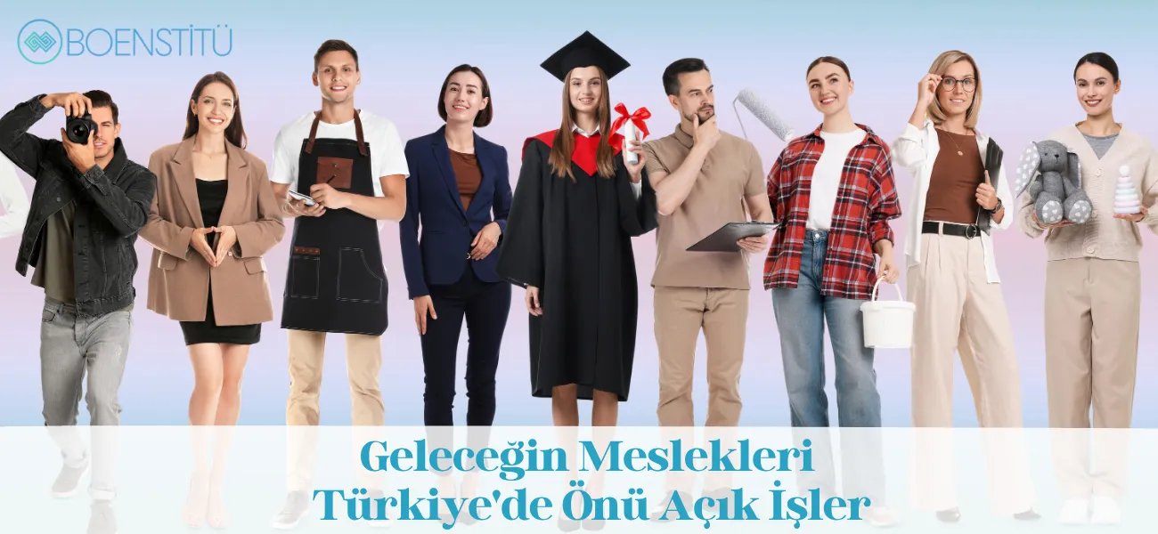 Geleceğin Meslekleri: Türkiye'de Önü Açık İşler