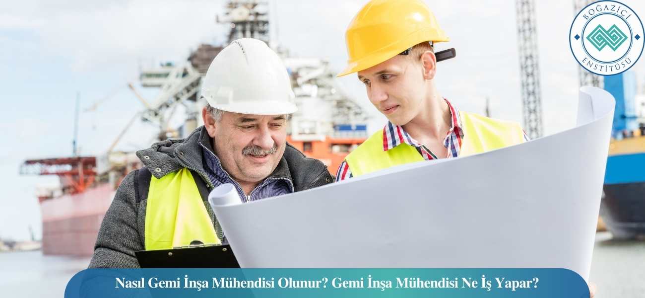 Nasıl Gemi İnşa Mühendisi Olunur? Gemi İnşa Mühendisi Ne İş Yapar? Nasıl Gemi İnşa Mühendisi Olunur? Gemi İnşa Mühendisi Ne İş Yapar?