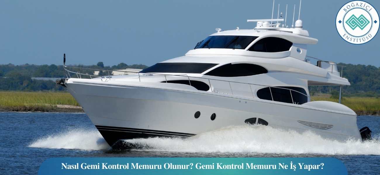 Nasıl Gemi Kontrol Memuru Olunur? Gemi Kontrol Memuru Ne İş Yapar? Nasıl Gemi Kontrol Memuru Olunur? Gemi Kontrol Memuru Ne İş Yapar?
