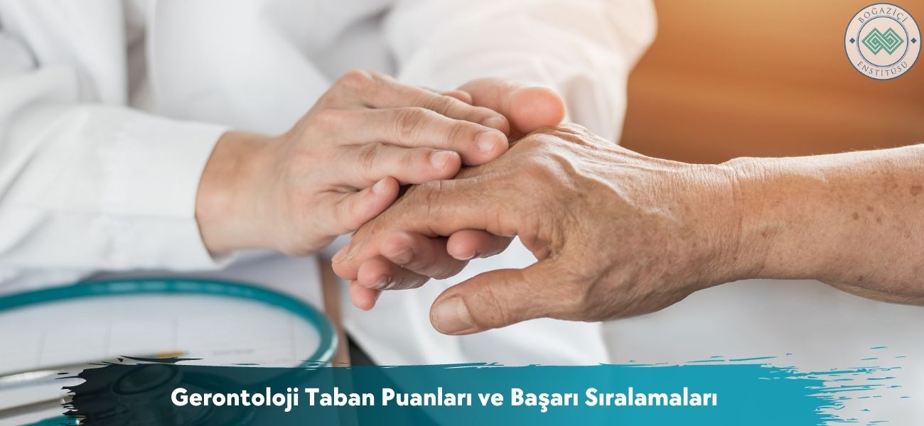 Gerontoloji 2025 Taban Puanları ve Başarı Sıralamaları Gerontoloji 2025 Taban Puanları ve Başarı Sıralamaları