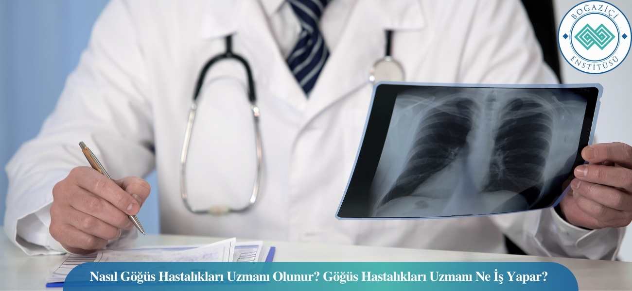 Nasıl Göğüs Hastalıkları Uzmanı Olunur? Göğüs Hastalıkları Uzmanı Ne İş Yapar? Nasıl Göğüs Hastalıkları Uzmanı Olunur? Göğüs Hastalıkları Uzmanı Ne İş Yapar?