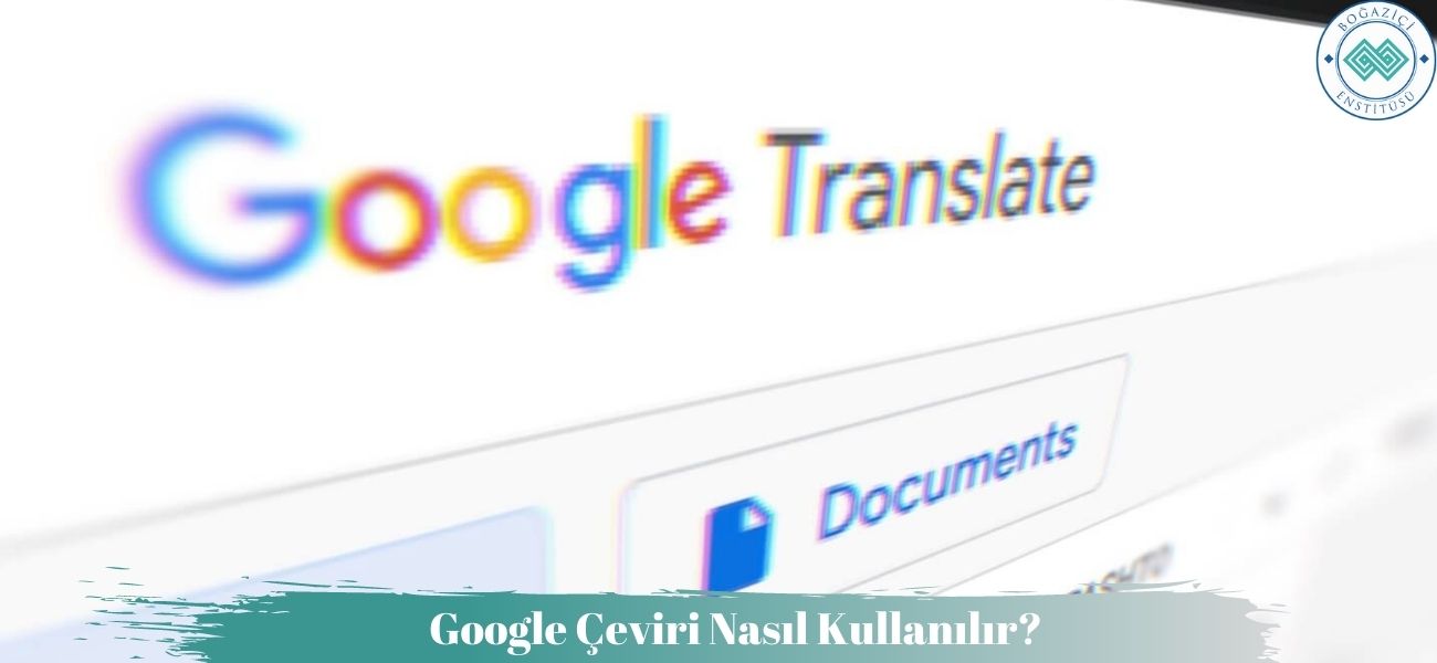 Google Çeviri Nasıl Kullanılır? Google Çeviri Nasıl Kullanılır?