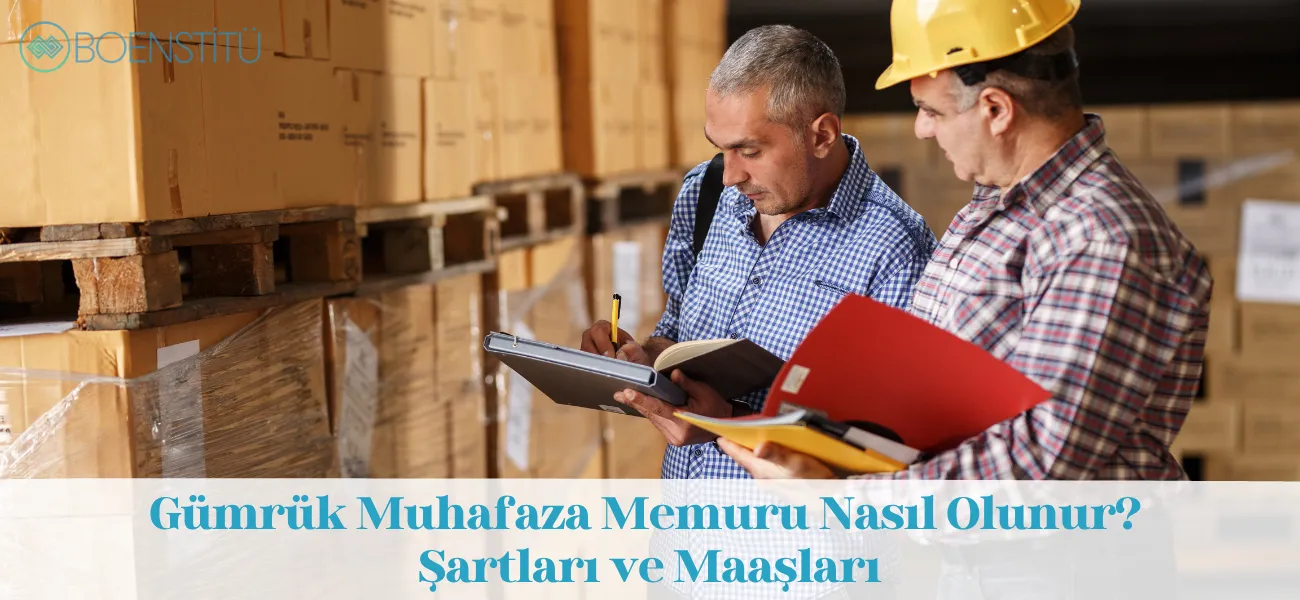 Gümrük Muhafaza Memuru Nasıl Olunur? Şartları ve Maaşları