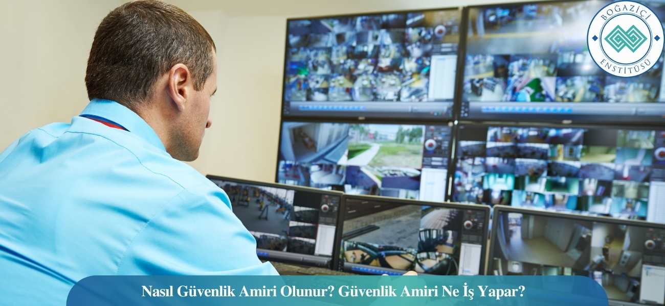 Nasıl Güvenlik Amiri Olunur? Güvenlik Amiri Ne İş Yapar? Nasıl Güvenlik Amiri Olunur? Güvenlik Amiri Ne İş Yapar?