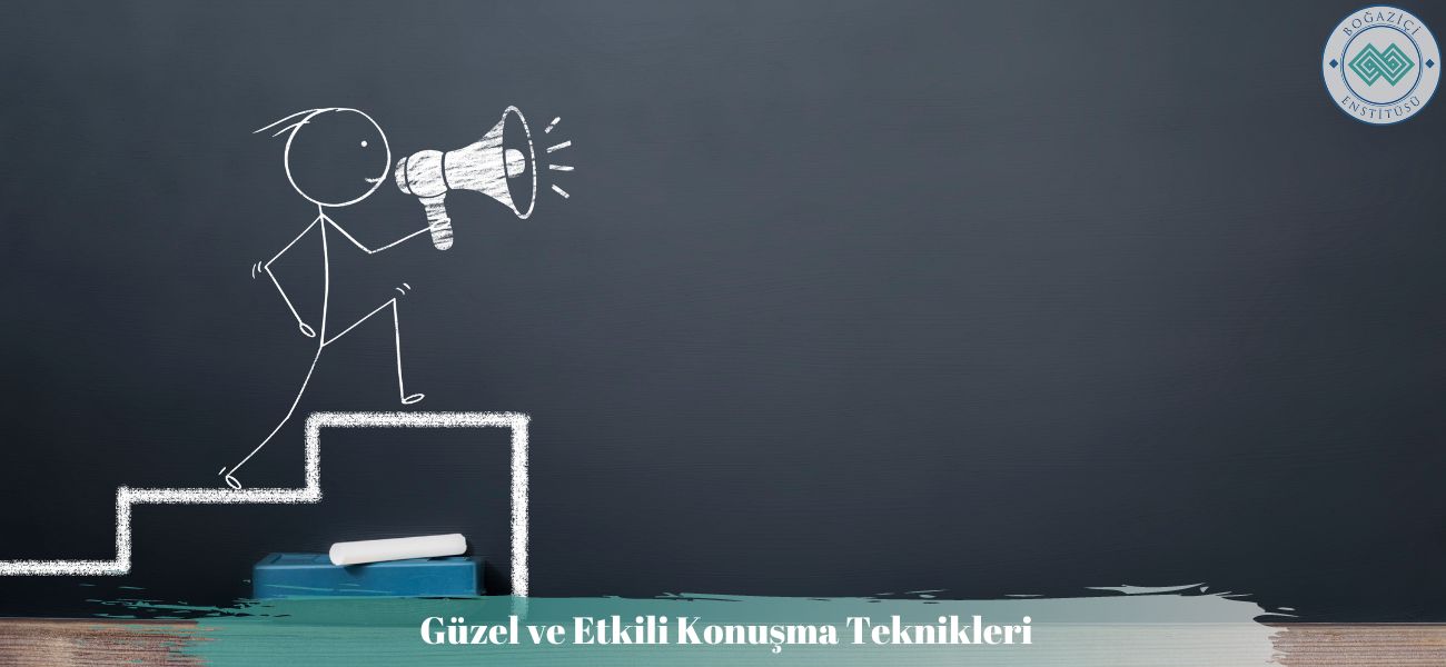 Güzel ve Etkili Konuşma Teknikleri Güzel ve Etkili Konuşma Teknikleri