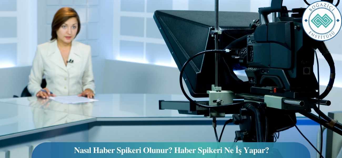 Nasıl Haber Spikeri Olunur? Haber Spikeri Ne İş Yapar? Nasıl Haber Spikeri Olunur? Haber Spikeri Ne İş Yapar?