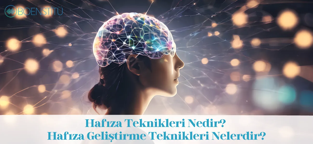 Hafıza Teknikleri Nedir? Hafıza Geliştirme Teknikleri Nelerdir?