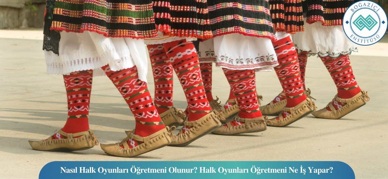 Nasıl Halk Oyunları Öğretmeni Olunur? Halk Oyunları Öğretmeni Ne İş Yapar? Nasıl Halk Oyunları Öğretmeni Olunur? Halk Oyunları Öğretmeni Ne İş Yapar?