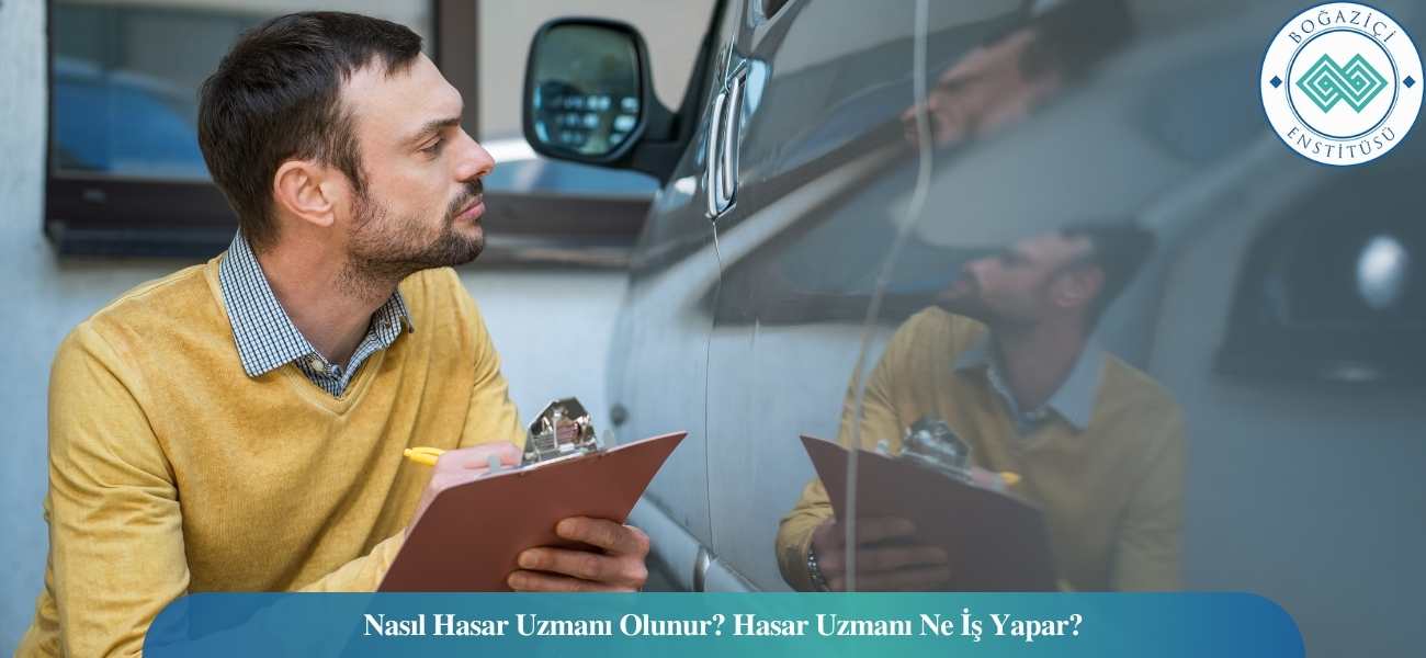 Nasıl Hasar Uzmanı Olunur? Hasar Uzmanı Ne İş Yapar? Nasıl Hasar Uzmanı Olunur? Hasar Uzmanı Ne İş Yapar?
