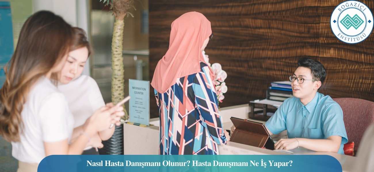 Nasıl Hasta Danışmanı Olunur? Hasta Danışmanı Ne İş Yapar? Nasıl Hasta Danışmanı Olunur? Hasta Danışmanı Ne İş Yapar?