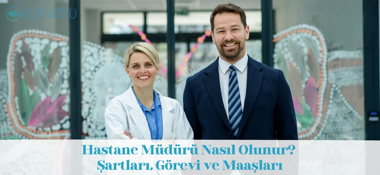 Hastane Müdürü Nasıl Olunur? Şartları, Görevi ve Maaşları