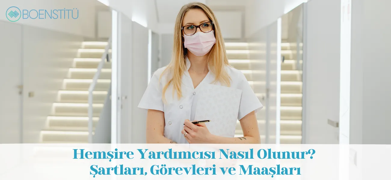 Hemşire Yardımcısı Nasıl Olunur? Şartları, Görevleri ve Maaşları