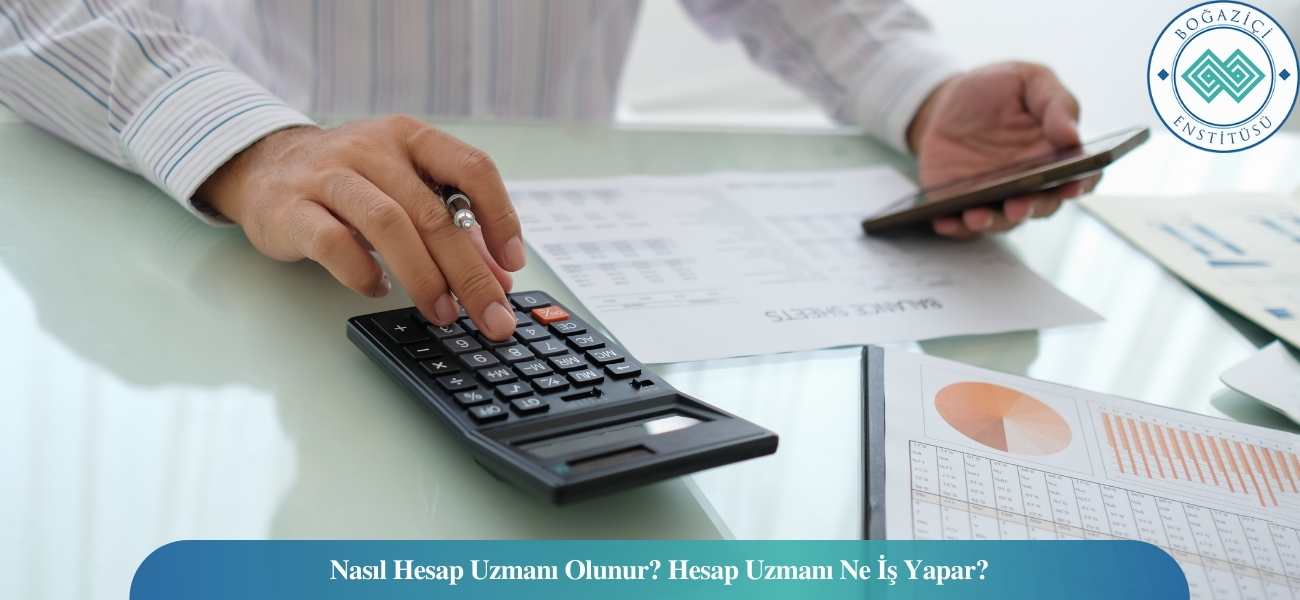 Nasıl Hesap Uzmanı Olunur? Hesap Uzmanı Ne İş Yapar? Nasıl Hesap Uzmanı Olunur? Hesap Uzmanı Ne İş Yapar?