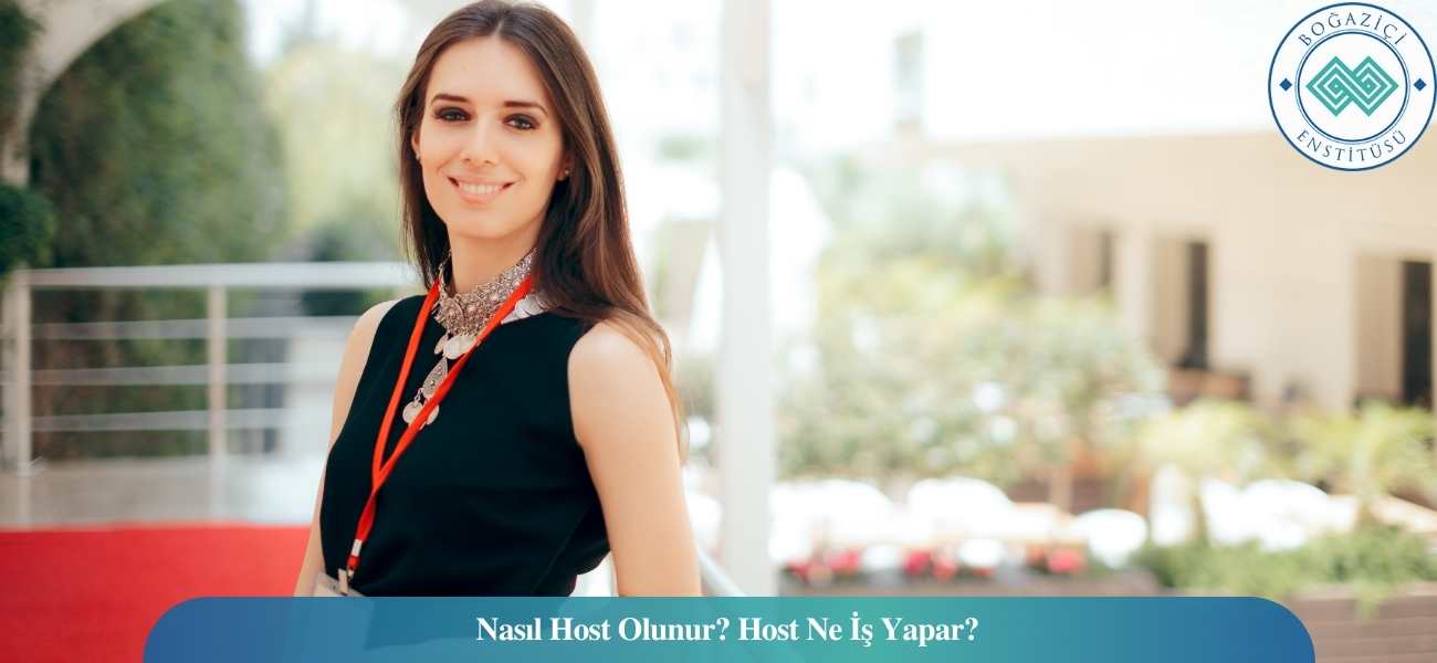Nasıl Host Olunur? Host Ne İş Yapar? Nasıl Host Olunur? Host Ne İş Yapar?