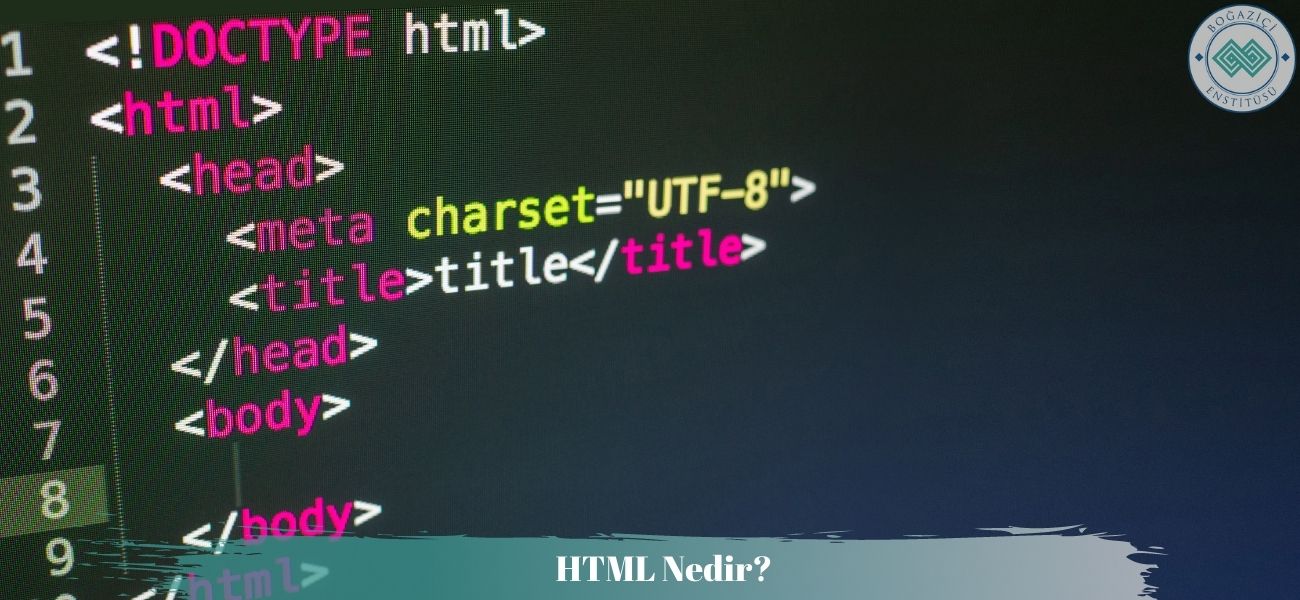 HTML Nedir? Ne İşe Yarar? Nasıl Öğrenilir? HTML Nedir? Ne İşe Yarar? Nasıl Öğrenilir?