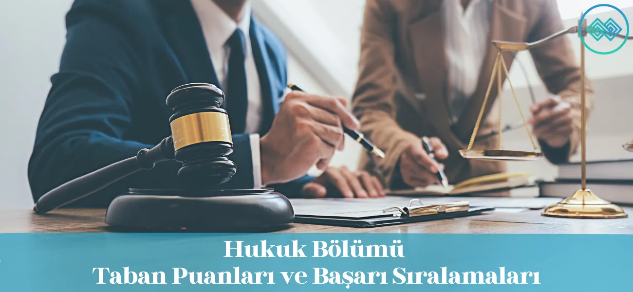 Hukuk Bölümü 2025 Taban Puanları ve Başarı Sıralamaları