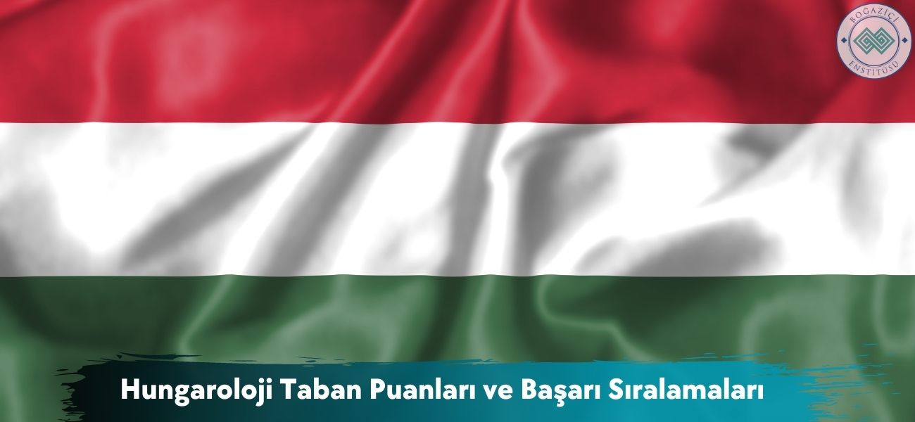 Hungaroloji Bölümü 2025 Taban Puanları ve Başarı Sıralamaları Hungaroloji Bölümü 2025 Taban Puanları ve Başarı Sıralamaları
