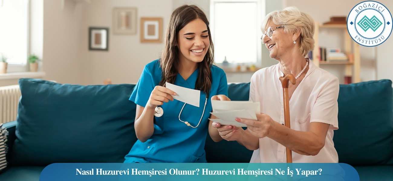 Nasıl Huzurevi Hemşiresi Olunur? Huzurevi Hemşiresi Ne İş Yapar? Nasıl Huzurevi Hemşiresi Olunur? Huzurevi Hemşiresi Ne İş Yapar?