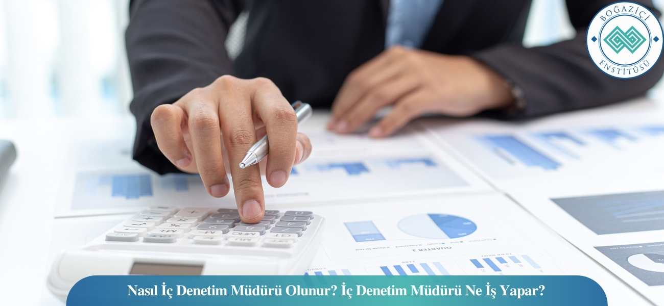 Nasıl İç Denetim Müdürü Olunur? İç Denetim Müdürü Ne İş Yapar? Nasıl İç Denetim Müdürü Olunur? İç Denetim Müdürü Ne İş Yapar?